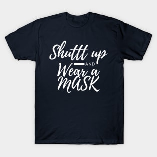 Shuttt Up And Wear A Mask T-Shirt